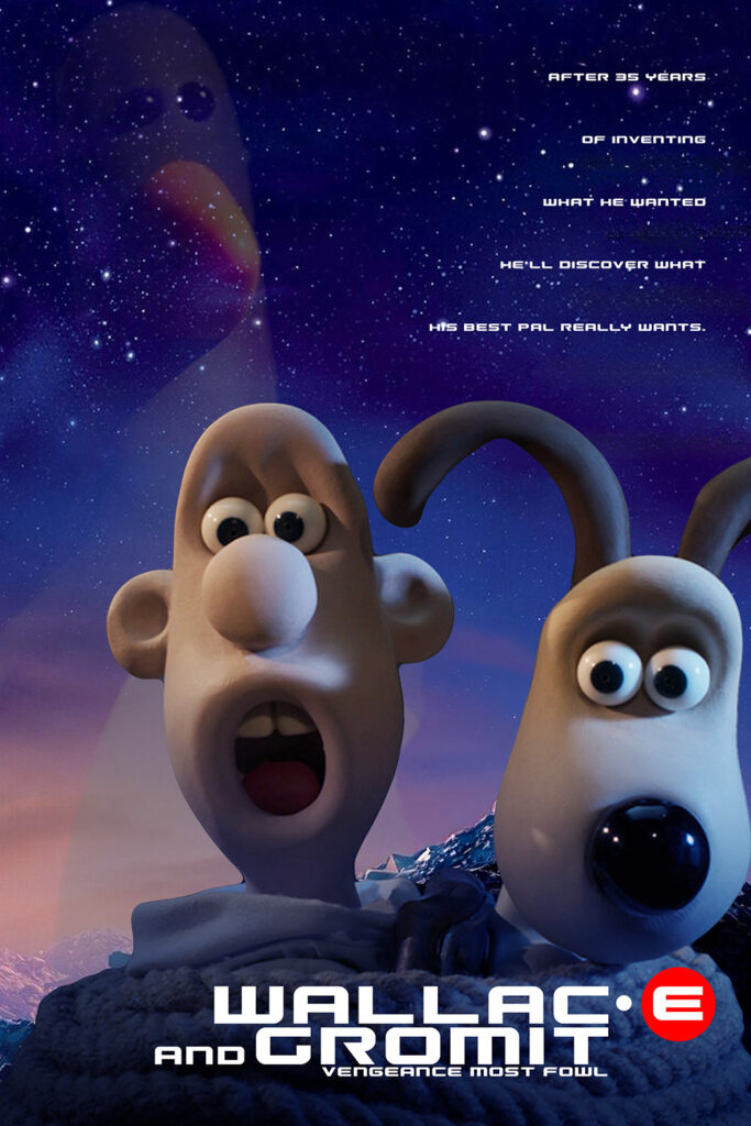 A poster for Wallace & Gromit: Vengeance Most Fowl inspired by Wall-E. Wallace & Gromit are tied up in the foreground. In the background, a faint image of Feather McGraw flots in the tars above them. Text reads "After 35 years of inventing what he wanted, he'll discover what his best pal really wants."
The bottom of the image shows the title of the movie in the style of the title design for Wall-E.